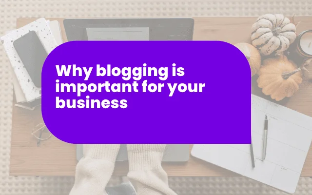 Banner reading "Why blogging is important for your business" over a desk with laptop, notebook, and pumpkins.