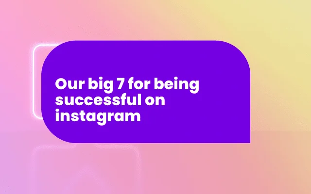 Purple banner reading "Our big 7 for being successful on Instagram," highlighting ad strategy tips.
